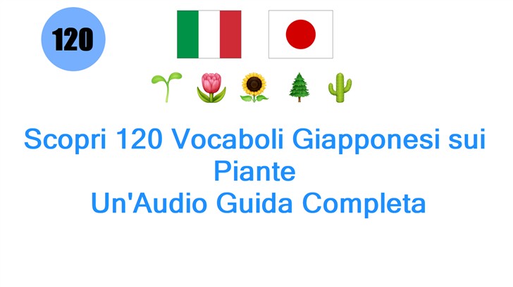 Scopri 120 Vocaboli Giapponesi sui Piante: UnAudio Guida Completa